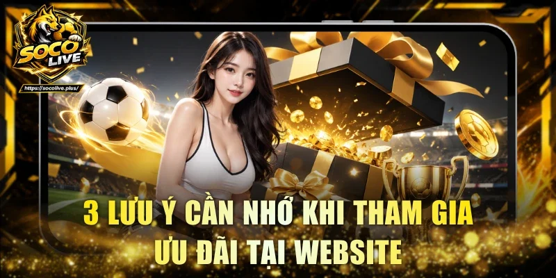 3 lưu ý cần nhớ khi tham gia ưu đãi tại website