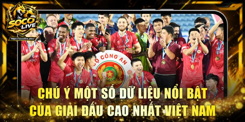 Chú ý một số dữ liệu nổi bật của giải đấu cao nhất Việt Nam