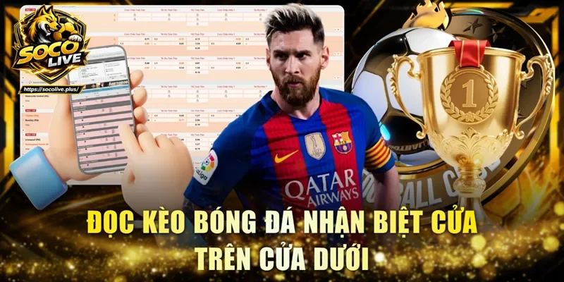 Đọc kèo bóng đá nhận biệt cửa trên cửa dưới