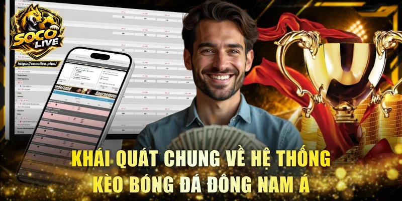 Khái quát chung về hệ thống kèo bóng đá Đông Nam Á
