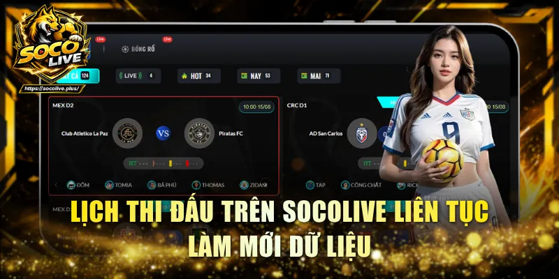 Lịch thi đấu trên Socolive liên tục làm mới dữ liệu