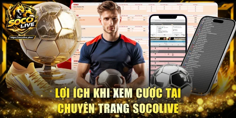 Lợi ích khi xem cược tại chuyên trang Socolive