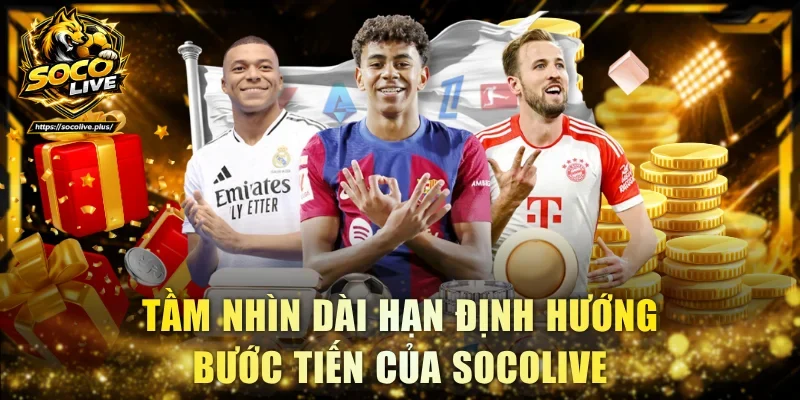 Tầm nhìn dài hạn định hướng bước tiến của Socolive