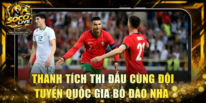 Thành tích thi đấu cùng đội tuyển quốc gia Bồ Đào Nha 