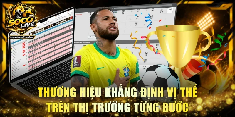 Thương hiệu khẳng định vị thế trên thị trường từng bước