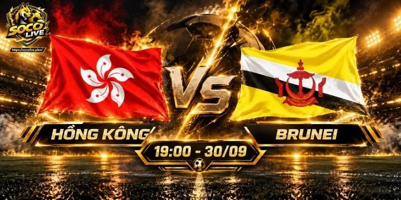Soi Kèo Hồng Kông Vs Brunei, 19h00 Ngày 30/09 ASEAN Cup 2026