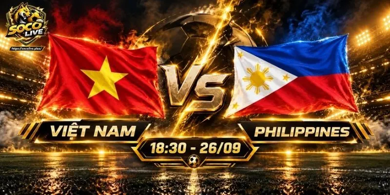 Soi Kèo Việt Nam Vs Philippines, 18h30 Ngày 26/09 ASEAN Cup