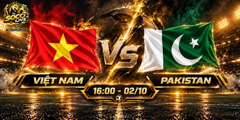 Soi Kèo Việt Nam vs Pakistan, 15h00 Ngày 2/10 ASEAN Cup 2026